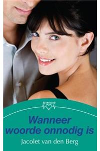 Wanneer Woorde Onnodig Is