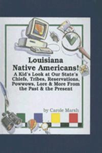 Louisiana Native Americans: A Kid's Look at Our State's Chiefs, Tribes, Reservations, Powwows, Lore, and More from the Past and the Present