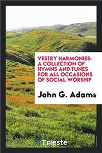 VESTRY HARMONIES: A COLLECTION OF HYMNS