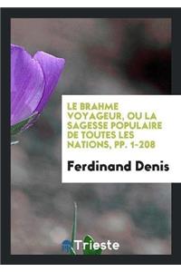Le Brahme Voyageur, Ou La Sagesse Populaire de Toutes Les Nations, Pp. 1-208