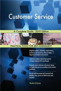 Customer Service A Complete Guide - 2019 Edition