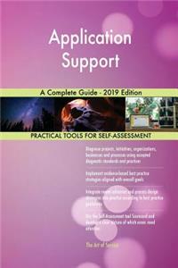 Application Support A Complete Guide - 2019 Edition