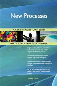 New Processes A Complete Guide - 2019 Edition