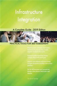 Infrastructure Integration A Complete Guide - 2019 Edition