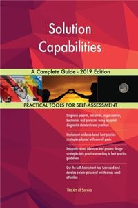 Solution Capabilities A Complete Guide - 2019 Edition