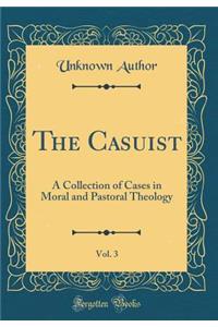 The Casuist, Vol. 3: A Collection of Cases in Moral and Pastoral Theology (Classic Reprint)
