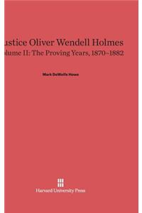 Justice Oliver Wendell Holmes, Volume 2: The Proving Years, 1870-1882