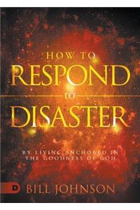 How to Respond to Disaster