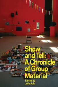 Show & Tell: A Chronicle of Group Material