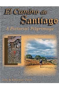 El Camino de Santiago a Pictorial Pilgrimage