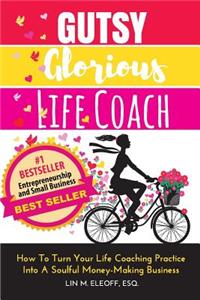 Gutsy Glorious Life Coach