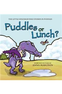 Puddles or Lunch?