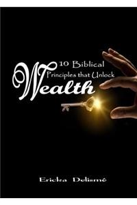 10 Biblical Principles that Unlock Wealth