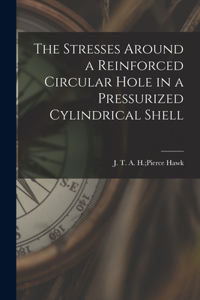 Stresses Around a Reinforced Circular Hole in a Pressurized Cylindrical Shell