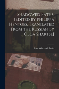 Shadowed Paths. [Edited by Philippa Hentges. Translated From the Russian by Olga Shartse]