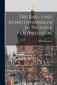 Bau- und Kunstdenkmäler in Provinz Ostpreußen.