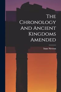 The Chronology And Ancient Kingdoms Amended