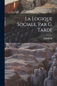 logique sociale, par G. Tarde