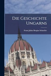 Die Geschichte Ungarns