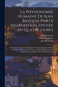 La physionomie humaine de Iean Baptiste Porta neapolitain, divisée en quatre liures