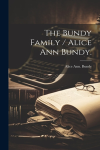 Bundy Family / Alice Ann Bundy.