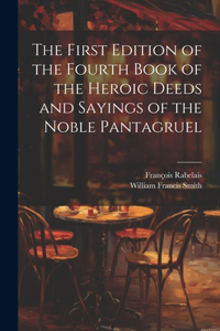 First Edition of the Fourth Book of the Heroic Deeds and Sayings of the Noble Pantagruel