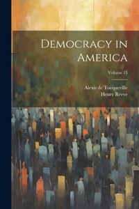 Democracy in America; Volume 15