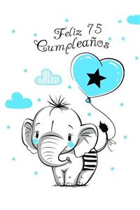 Feliz 75 Cumpleaños: Mejor Que una Tarjeta de Cumpleaños! Lindo Elefante con Globo Azul, Libro de Cumpleaños que se Puede Usar como Cuaderno o Diario.