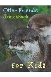 Otter Friends Sketchbook for Kids