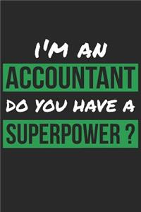 Accountant Notebook - I'm An Accountant Do You Have A Superpower? - Funny Gift for Accountant - Accountant Journal