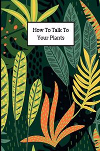 How to Talk to Your Plants