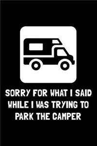 Sorry For What I Said While I Was Trying To Park The Camper