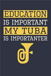 Funny Tuba Notebook - Education Is Important Tuba Is Importanter - Gift for Tuba Player - Tuba Diary