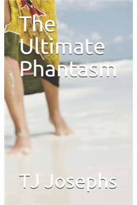 The Ultimate Phantasm