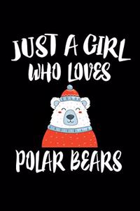 Just A Girl Who Loves Polar Bears
