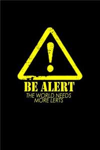 Be alert. The world needs more lerts