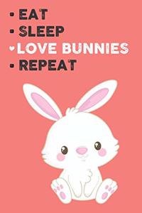 Eat Sleep Love Bunnies Repeat