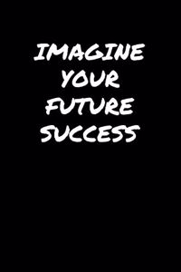 Imagine Your Future Success