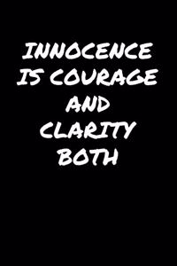 Innocence Is Courage and Clarity Both�