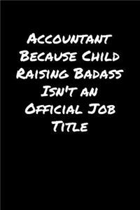 Accountant Because Child Raising Badass Isn't An Official Job Title