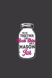 We Go Together Like Moonshine in a Mason Jar