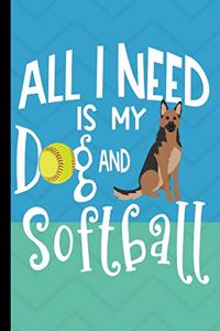 All I Need Is My Dog And Softball