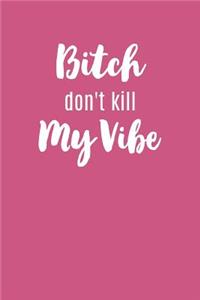 Bitch Don't Kill My Vibe