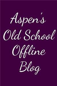 Aspen's Old School Offline Blog