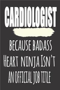 Cardiologist, Because Badass Heart Ninja Isn'T An Official Job Title