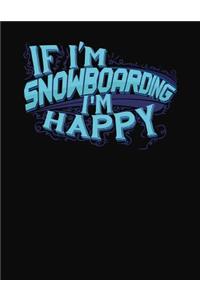 If I'm Snowboarding I'm Happy