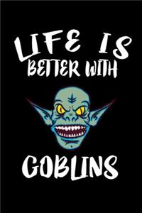 Life Is Better With Goblins