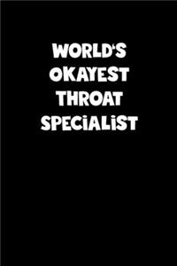 Throat Specialist Diary - Throat Specialist Journal - World's Okayest Throat Specialist Notebook - Funny Gift for Throat Specialist