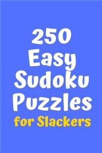 250 Easy Sudoku Puzzles for Slackers