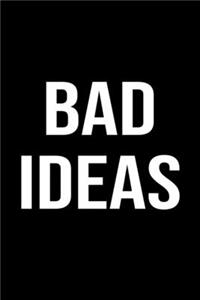 Bad Ideas